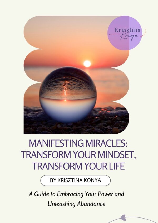 Manifesting Miracles: Transform Your Mindset, Transform Your Life